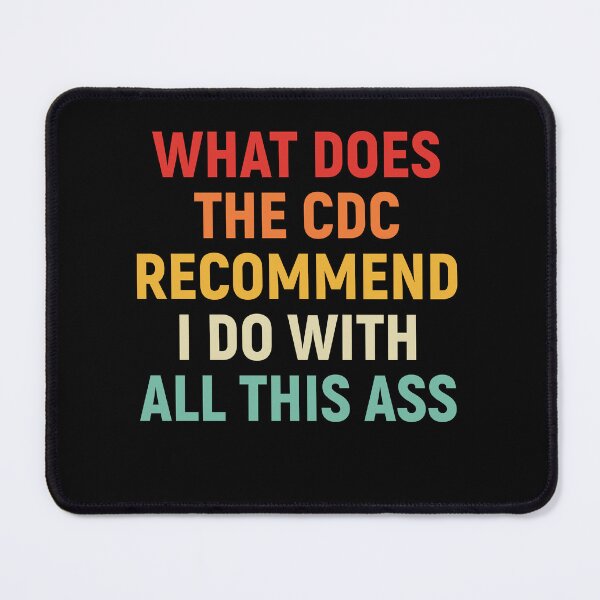 Item preview, What Does The CDC Recommend I Do with All This Ass designed and sold by FionxRose.
