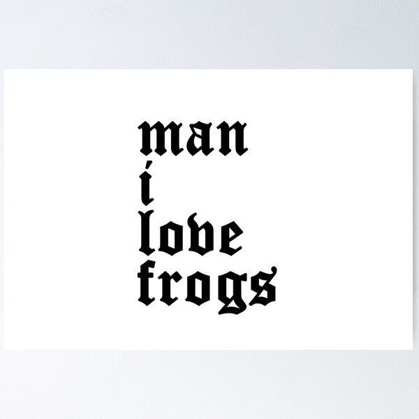 Item preview, man i love frogs designed and sold by edajylix.