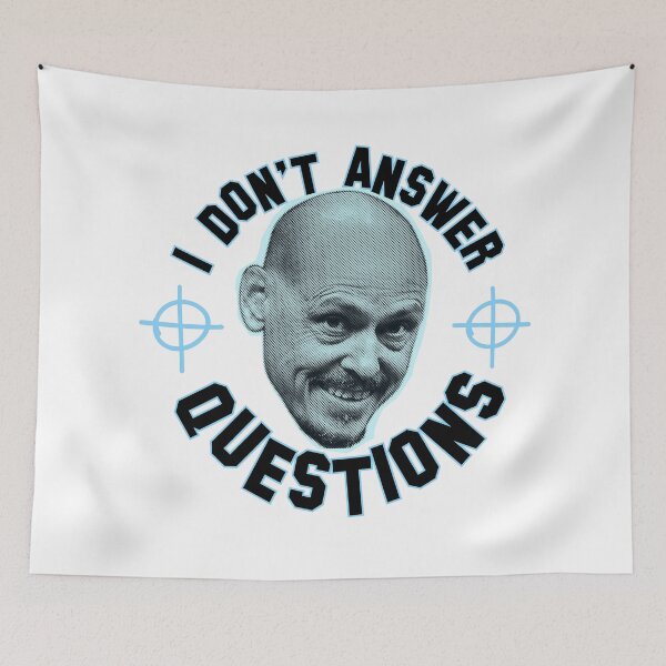 Item preview, I Don't Answer Questions designed and sold by Tobias1969.