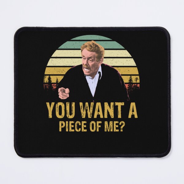 Item preview, You Want A Piece of Me designed and sold by rousermallieuk.