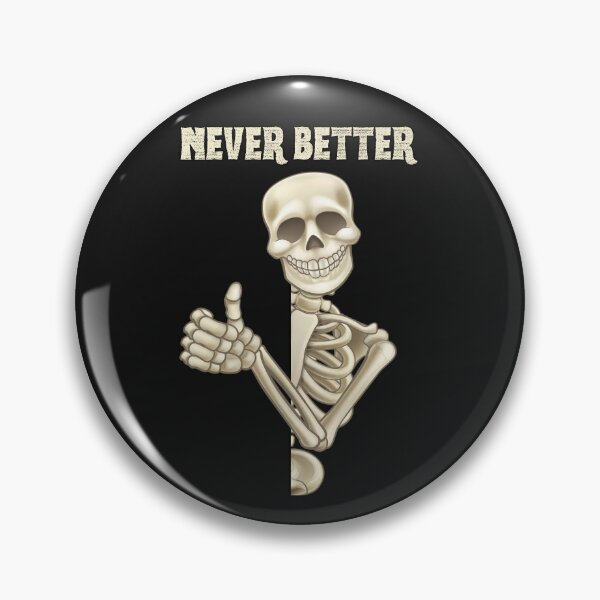 Artikelvorschau, Halloween Skeleton Never Better entworfen und verkauft von MTJ-Mushrooms.