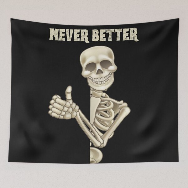 Item preview, Halloween Skeleton Never Better designed and sold by MTJ-Mushrooms.