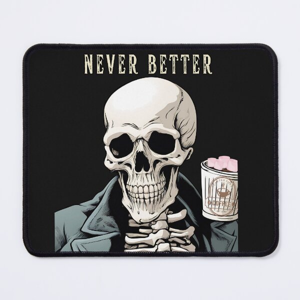 Item preview, Halloween Skeleton Never Better designed and sold by MTJ-Mushrooms.