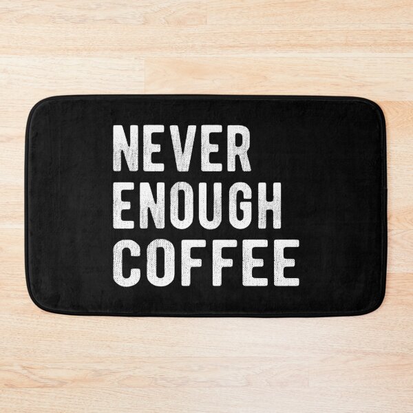 Item preview, Never Enough Coffee III designed and sold by Lemon Pepper.