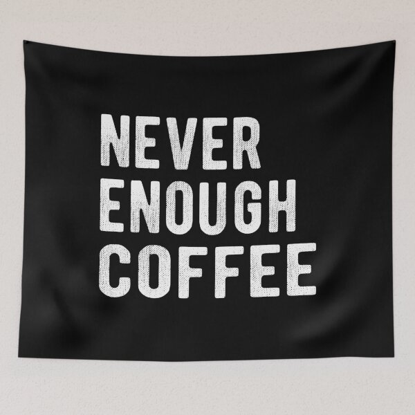 Item preview, Never Enough Coffee III designed and sold by Lemon Pepper.