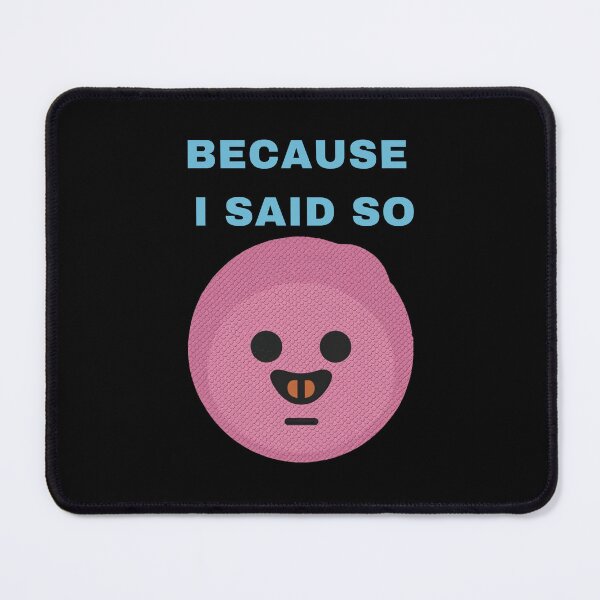 Item preview, Because I Said So. Funny T-shirt designed and sold by IgErSTYLE.