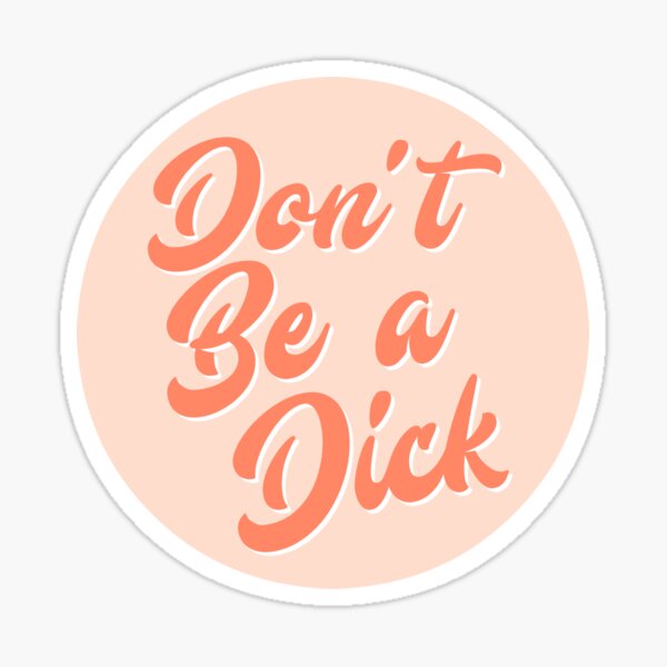 Item preview, Dont Be a Dick  designed and sold by Maddison Green.