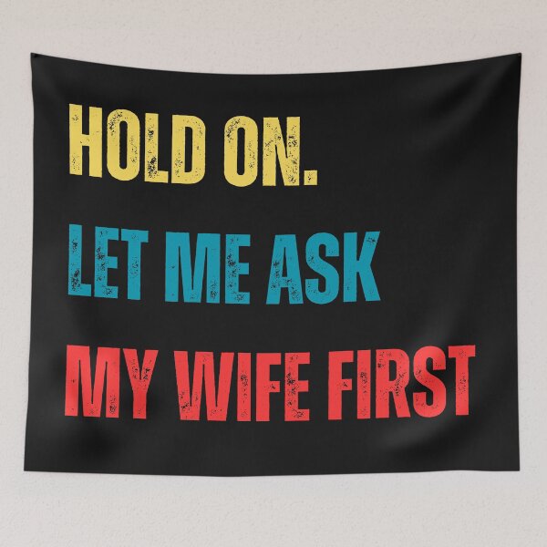 Item preview, Let Me Ask My Wife On Hold First designed and sold by Kidadesigns.
