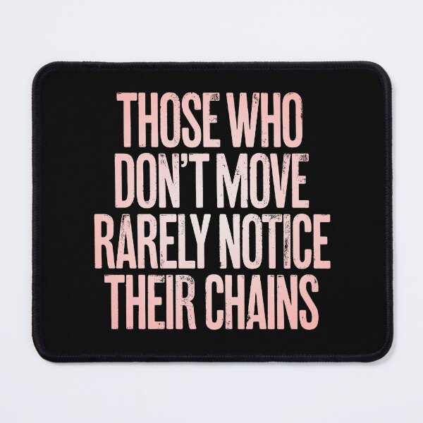 Item preview, Those who don't move rarely notice their chains. v.3 designed and sold by x1brett.