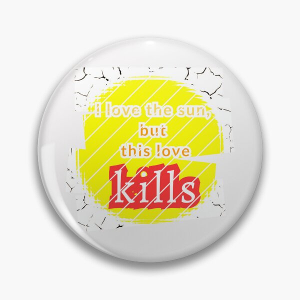 Item preview, I love the sun, but this love kills, a murderous drought designed and sold by SplashTastic.