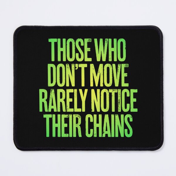 Item preview, Those who don't move rarely notice their chains. v.7 designed and sold by x1brett.