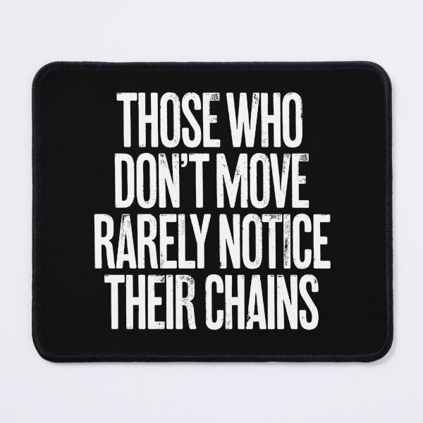 Item preview, Those who don't move rarely notice their chains. v.9 designed and sold by x1brett.