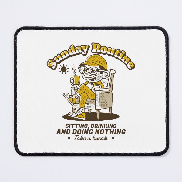 Item preview, Sunday routine, sitting drinking and doing nothing designed and sold by adipra.