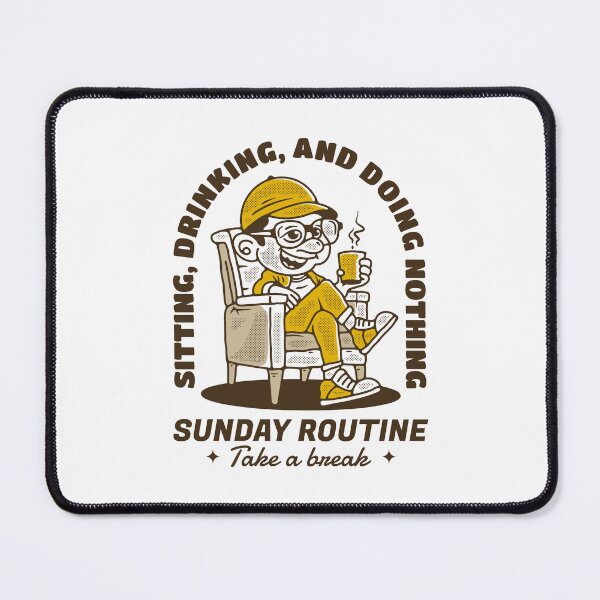 Item preview, Sunday routine, sitting drinking and doing nothing designed and sold by adipra.