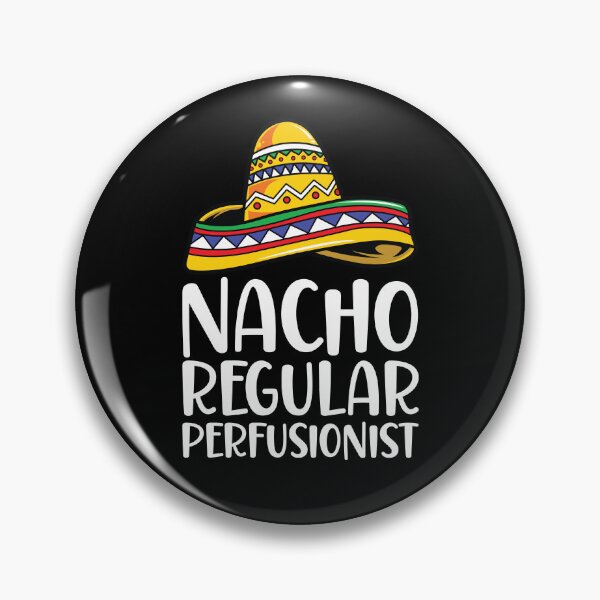 Item preview, Nacho Regular Perfusionist designed and sold by kamrankhan.