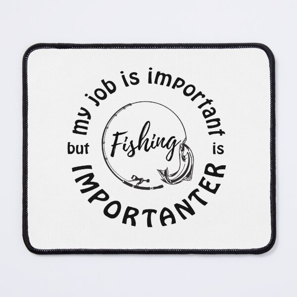 Item preview, Job is important but Fishing is importanter designed and sold by Designovas.