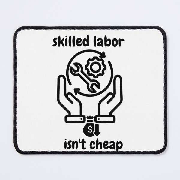 Item preview, skilled labor isn't cheap designed and sold by mikenet.