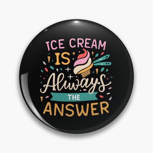 Item preview, Ice Cream Is Always The Answer Dessert Sweet Treat Happiness Gift designed and sold by TMelonShop.