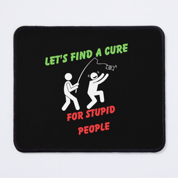 Item preview, Let's Find A Cure For Stupid People designed and sold by TThousand.