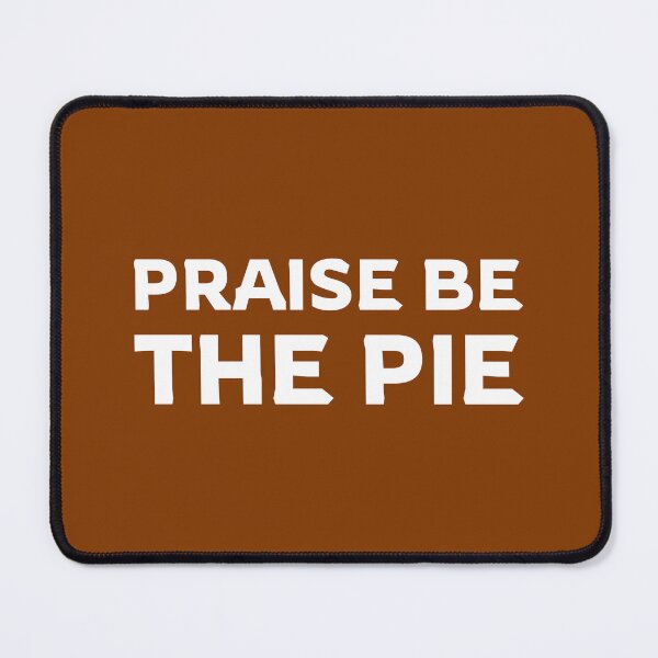 Item preview, Praise be the pie designed and sold by twisted-dot.