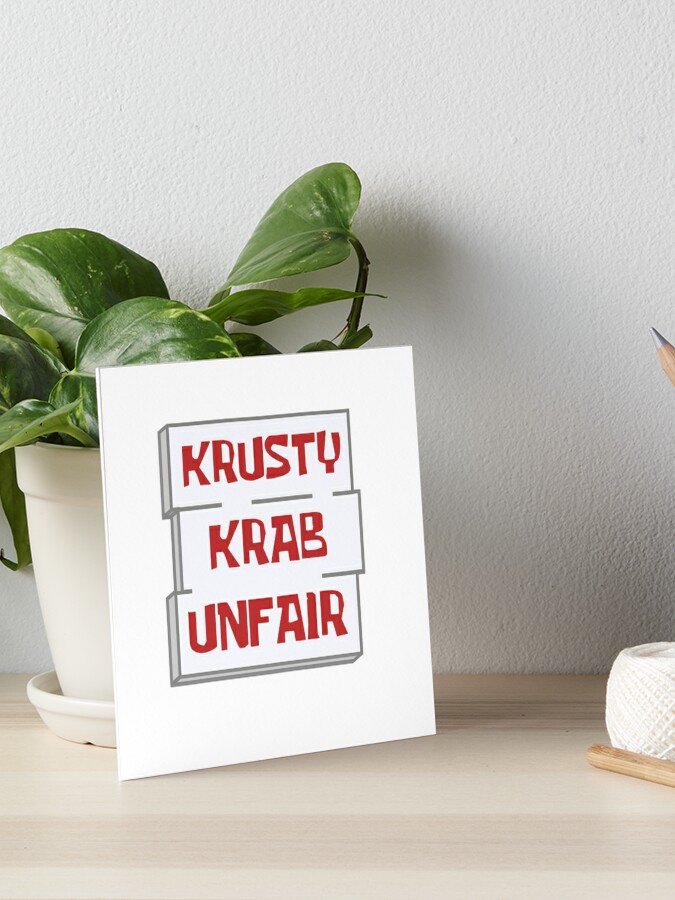 Krusty Krab Is Unfair Sign From Spongebob Art Board Print By Sailboat Redbubble