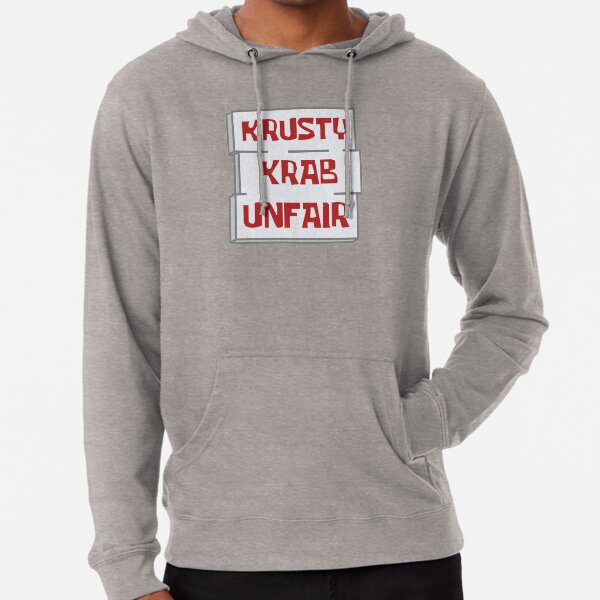 Krusty Krab Is Unfair Sign From Spongebob Lightweight Hoodie By Sailboat88 Redbubble