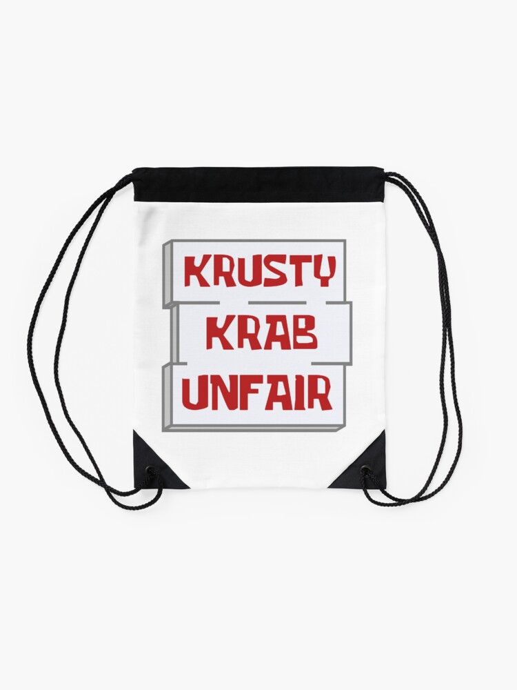 Krusty Krab Is Unfair Sign From Spongebob Drawstring Bag By Sailboat Redbubble