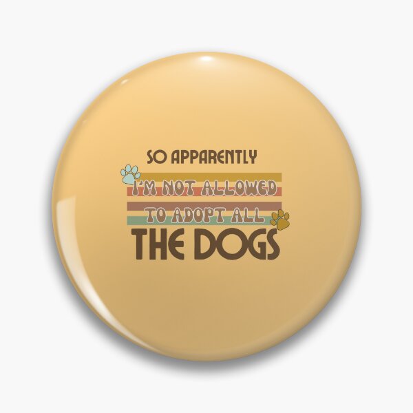 Item preview, So Apparently I'm Not Allowed To Adopt All The Dogs, Funny Dog Adoption, Pet Owner Essential T-Shirt designed and sold by StoreSB.