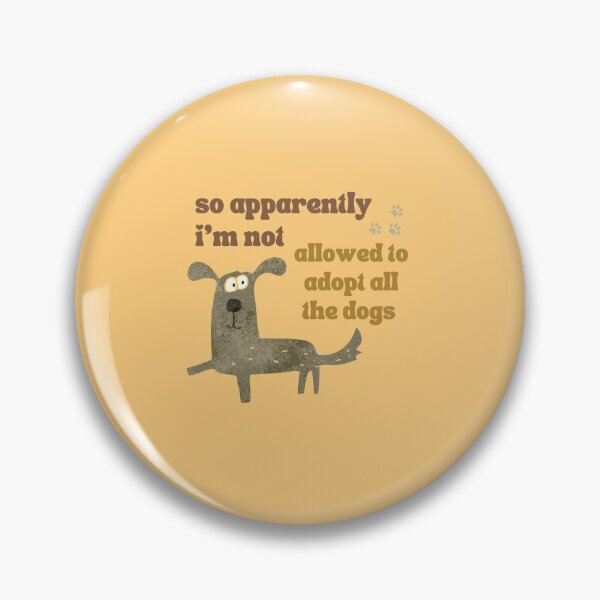 Item preview, So Apparently I'm Not Allowed To Adopt All The Dogs, Funny Dog Adoption, Pet Owner Essential T-Shirt designed and sold by StoreSB.