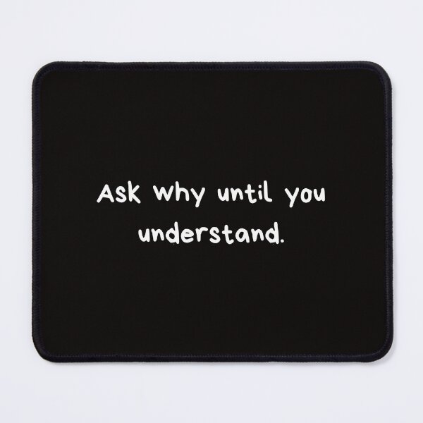 Item preview, Ask Why Until You Understand designed and sold by SpeakEasy-.