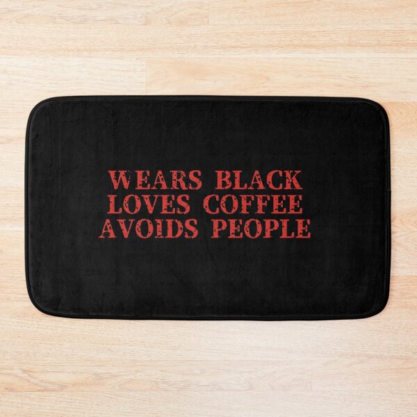 Item preview, WEARS BLACK LOVES COFFEE AVOIDS PEOPLE designed and sold by La Loca.