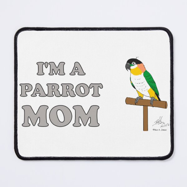 Item preview, I'm a Parrot Mom! - Black Headed Caique designed and sold by Laughing Parrot Studio.