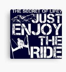 Skiing - The Secret Of Life Just Enjoy The Ride Canvas Print