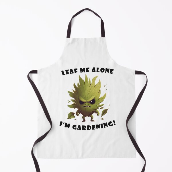 Item preview, Leaf Me Alone I'm Gardening designed and sold by MeveyeZaz.