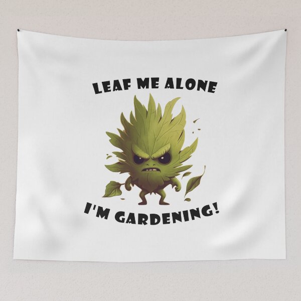 Item preview, Leaf Me Alone I'm Gardening designed and sold by MeveyeZaz.
