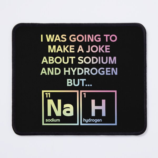 Item preview, A Joke About Sodium And Hydrogen NaH designed and sold by ScienceCorner.