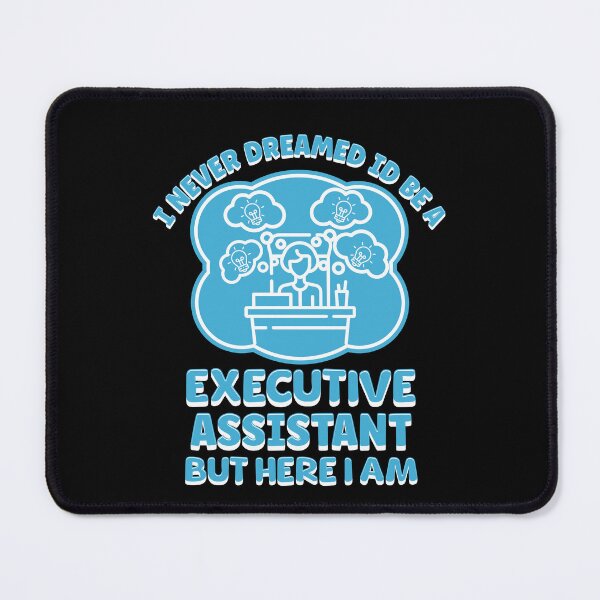 Item preview, I NEVER DREAMED ID BE A Executive Assistant designed and sold by Affyboss6.