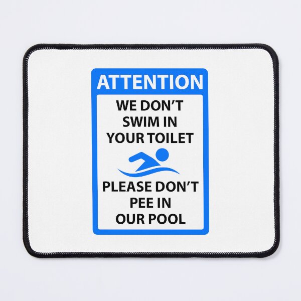 Item preview, We dont swim in your toilet please dont pee in our pool designed and sold by IfDesignGroup.