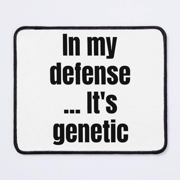 Item preview, Blame It on Genetics: In My Defense... It's Genetic designed and sold by mipodbusiness.