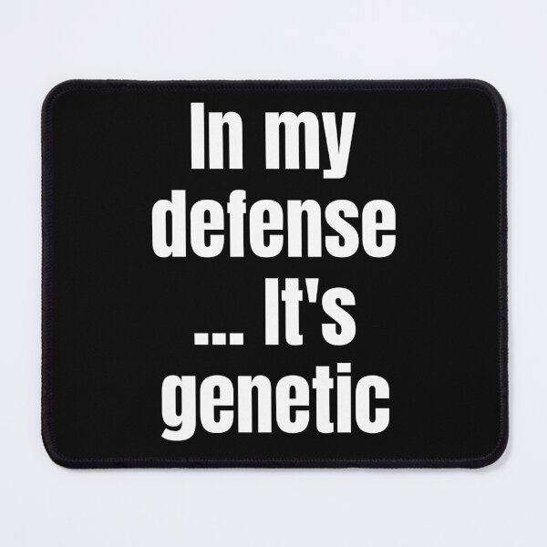 Item preview, Blame It on Genetics: In My Defense... It's Genetic designed and sold by mipodbusiness.