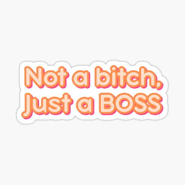 Item preview, Not a bitch, Just a BOSS designed and sold by ChillVibesBaby.