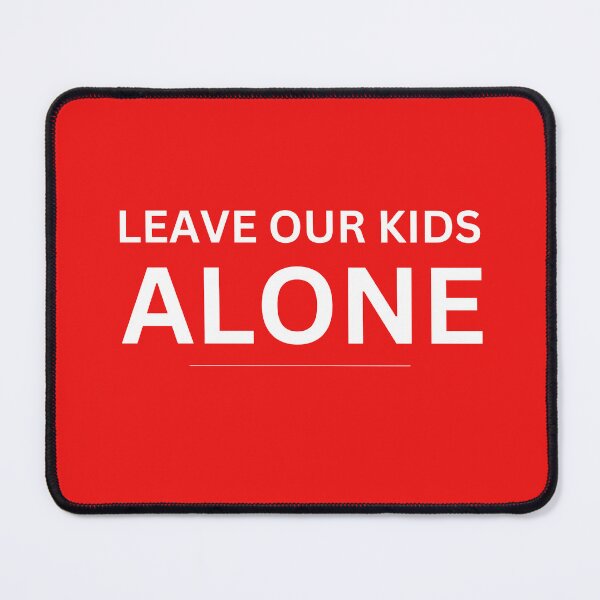 Item preview, leave our kids alone designed and sold by ANNINOART ⭐⭐⭐⭐⭐.