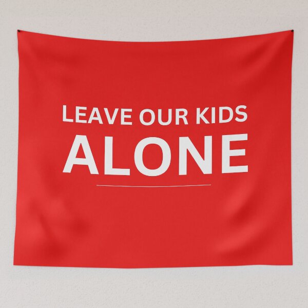 Item preview, leave our kids alone designed and sold by ANNINOART ⭐⭐⭐⭐⭐.