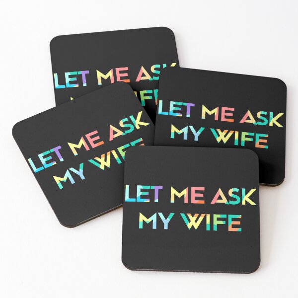 Item preview, Let Me Ask My Wife Funny Quote designed and sold by LudwikeArts.