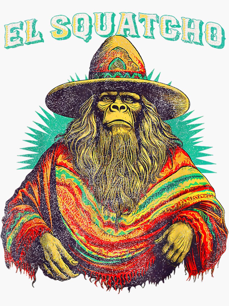 El Squatcho Poncho Western Bigfoot Funny Sasquatch Sticker For Sale