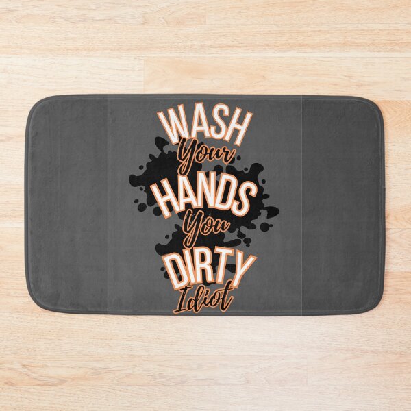 Item preview, Wash your dirty hands you idiot designed and sold by TheRightHonMP.