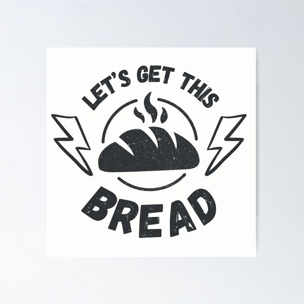 Item preview, Let's Get This Crusty Bread designed and sold by XenonQQ.
