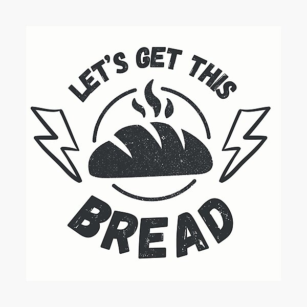 Item preview, Let's Get This Crusty Bread designed and sold by XenonQQ.