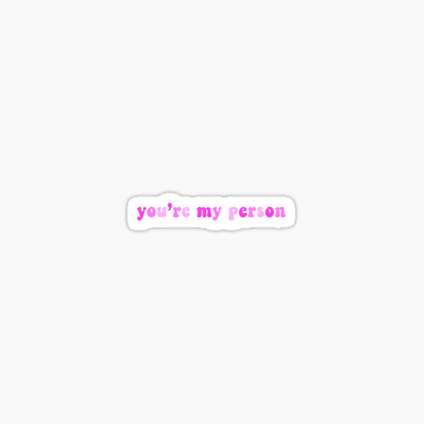 you’re my person Sticker for Sale by lilyyysdesigns