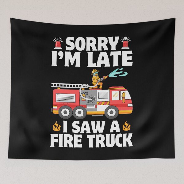 Item preview, Sorry I'M Late I Saw A Fire Truck Kids Boys designed and sold by 1Designology1.
